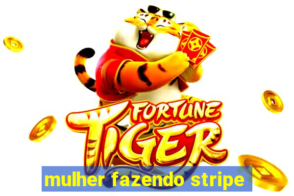 mulher fazendo stripe